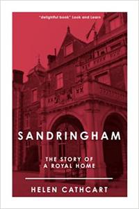 Sandringham: The Story of a Royal Home