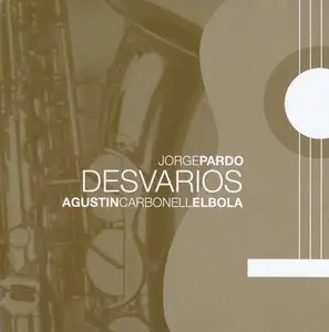 Jorge Pardo / Agustin Carbonell - Desvarios (2008) {Nuba Records}