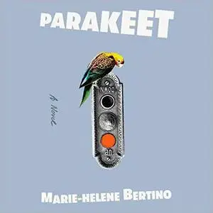 Parakeet: A Novel [Audiobook]