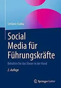 Social Media für Führungskräfte: Behalten Sie das Steuer in der Hand, 2. Auflage