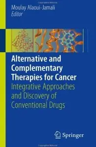 Alternative and Complementary Therapies for Cancer: Integrative Approaches and Discovery of Conventional Drugs (repost)