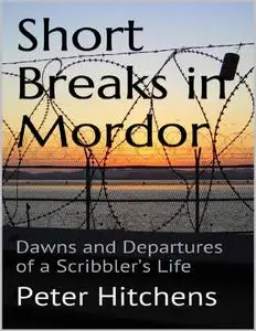 Short Breaks in Mordor: Dawns and Departures of a Scribbler's Life