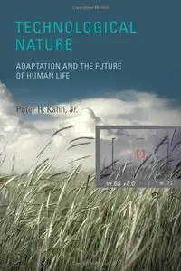 Technological Nature: Adaptation and the Future of Human Life (repost)
