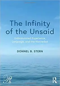 The Infinity of the Unsaid: Unformulated Experience, Language, and the Nonverbal