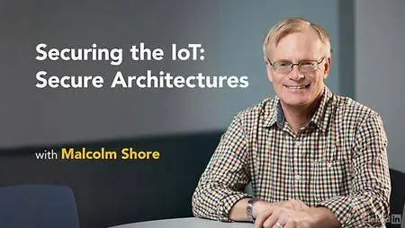 Lynda - Securing the IoT: Secure Architectures