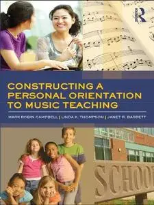 Constructing a Personal Orientation to Music Teaching