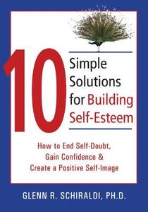 10 Simple Solutions for Building Self-Esteem: How to End Self-Doubt, Gain Confidence & Create a Positive Self-Image