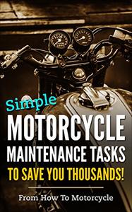 Simple Motorcycle Maintenance Tasks to Save You Thousands