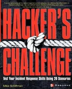Hacker's Challenge : Test Your Incident Response Skills Using 20 Scenarios by  Mike Schiffman 