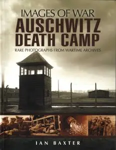 Auschwitz Death Camp (Images of War)