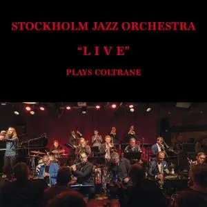 Stockholm Jazz Orchestra - Plays Coltrane (Live) (2020)