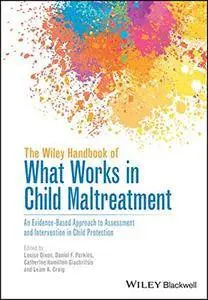 The Wiley Handbook of What Works in Child Maltreatment