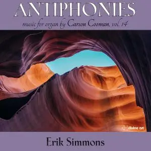 Erik Simmons - Carson Cooman Organ Music, Vol. 14: Antiphonies (2021)