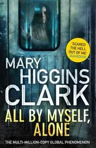 «All By Myself, Alone» by Mary Higgins Clark