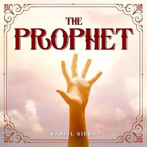 «THE PROPHET» by Kahlil Gibran