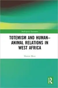 Totemism and Human–Animal Relations in West Africa