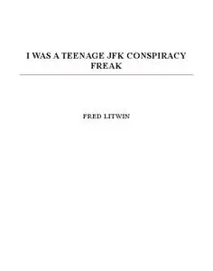 I Was A Teenage JFK Conspiracy Freak