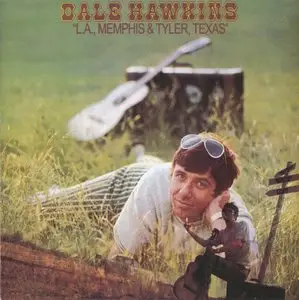 Dale Hawkins - LA, Memphis & Tyler, Texas [1969] (2006)