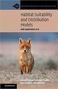 Habitat Suitability and Distribution Models: With Applications in R (Ecology, Biodiversity and Conservation)