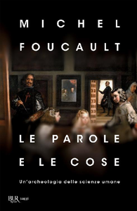 Michel Foucault - Le parole e le cose. Un'archeologia delle scienze umane (2016)