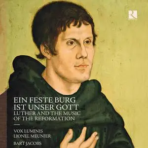 Vox Luminis, Lionel Meunier, Bart Jacobs - Ein feste Burg ist unser Gott: Luther and the Music of the Reformation (2017) [24/48
