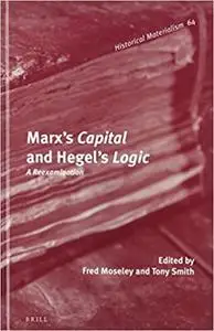 Marx's Capital and Hegel's Logic: A Reexamination