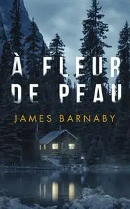 James Barnaby - À fleur de peau