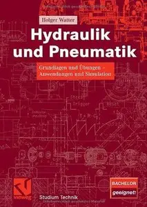 Hydraulik und Pneumatik: Grundlagen und Übungen - Anwendungen und Simulation (Repost)
