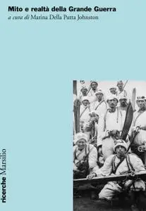 Marina Della Putta Johnston - Mito e realtà della Grande Guerra