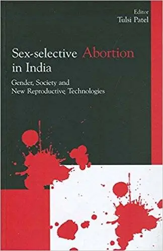 Sex-Selective Abortion in India: Gender, Society and New Reproductive Technologies