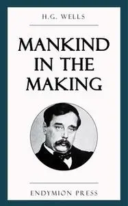 «Mankind in the Making» by H.G. Wells