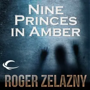 Nine Princes in Amber: The Chronicles of Amber, Book 1 (Audiobook) (repost)