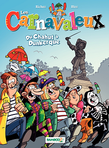 Les Carnavaleux - Tome 1 - Du Chahut à Dunkerque