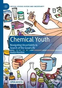 Chemical Youth: Navigating Uncertainty in Search of the Good Life