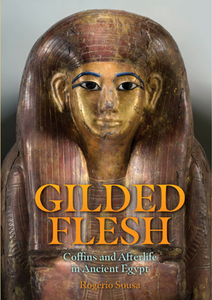 Gilded Flesh : Coffins and Afterlife in Ancient Egypt