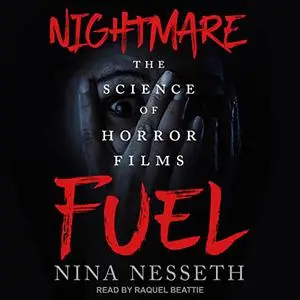 Nightmare Fuel: The Science of Horror Films [Audiobook]