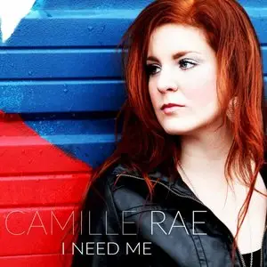 Camille Rae - I Need Me (2015)