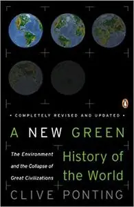 A New Green History of the World: The Environment and the Collapse of Great Civilizations