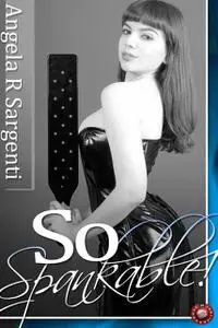 «So Spankable!» by Angela R. Sargenti