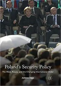 Poland's Security Policy: The West, Russia, and the Changing International Order (Repost)