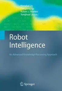 Robot Intelligence: An Advanced Knowledge Processing Approach (Repost)