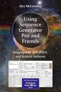 Using Sequence Generator Pro and Friends: Imaging with SGP, PHD2, and Related Software (Repost)