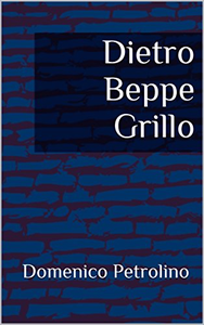 Dietro Beppe Grillo - Domenico Petrolino (Repost)