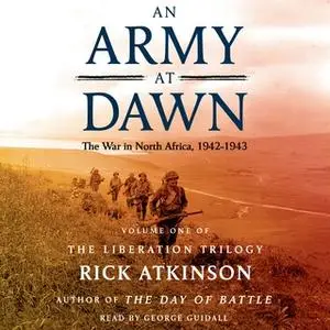 «An Army at Dawn: The War in North Africa (1942-1943)» by Rick Atkinson