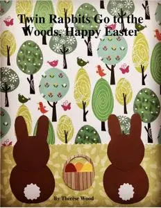 «Twin Rabbits Go to the Woods, Happy Easter» by Thérèse Wood