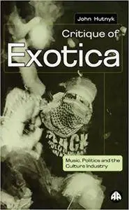 Critique of Exotica: Music, Politics and the Culture Industry