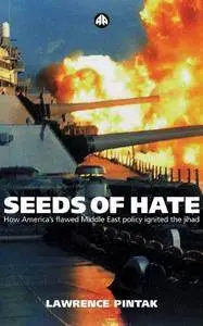 Seeds of Hate: How America's Flawed Middle East Policy Ignited the Jihad (Repost)