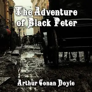 «The Adventure of Black Peter» by Arthur Conan Doyle