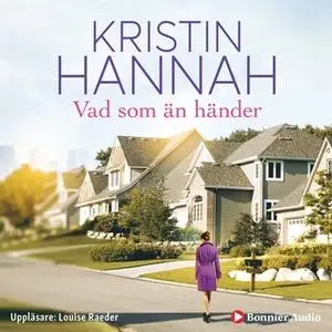 «Vad som än händer» by Kristin Hannah