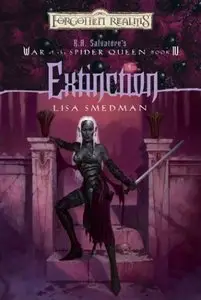 Lisa Smedman - Extinction (Forgotten Realms: R.a. Salvatore's War of the Spider Queen, Book 4)